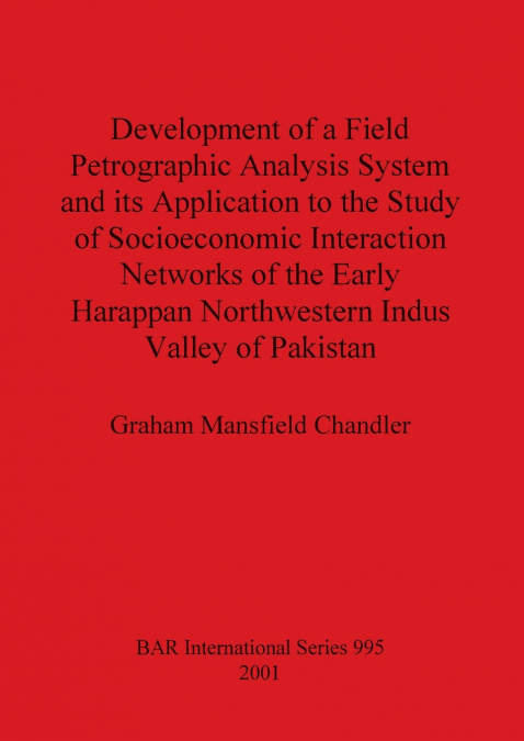 Development of a Field Petrographic Analysis System and its Application to the Study of Socioeconomic Interaction Networks of the Early Harappan Northwestern Indus Valley of Pakistan
