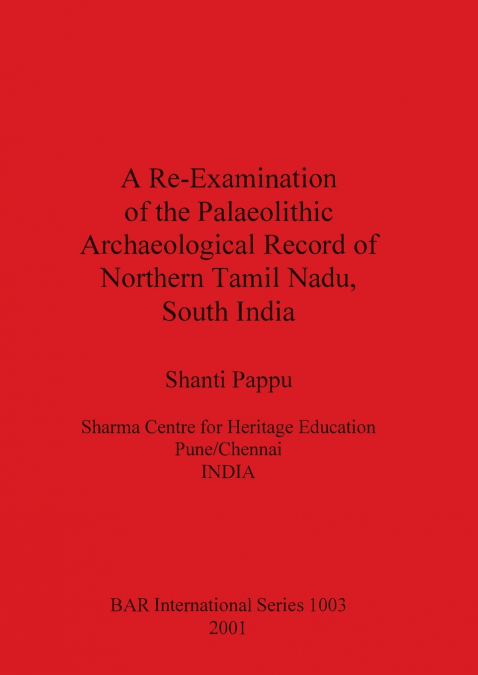 A Re-Examination of the Palaeolithic Archaeological Record of Northern Tamil Nadu, South India
