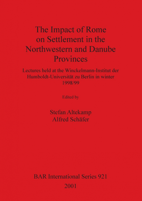 The Impact of Rome on Settlement in the Northwestern and Danube Provinces