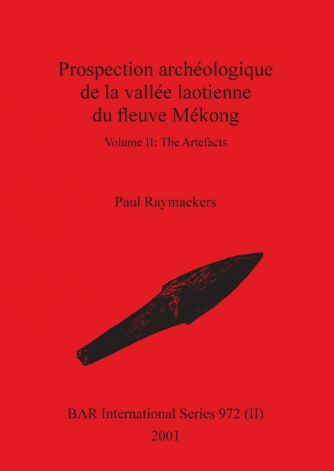 Prospection archéologique de la vallée laotienne du fleuve Mékong, Volume II