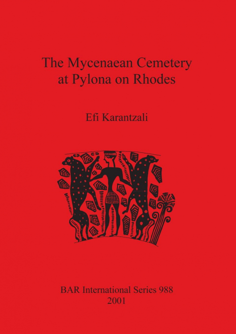The  Mycenaean Cemetery at Pylona on Rhodes
