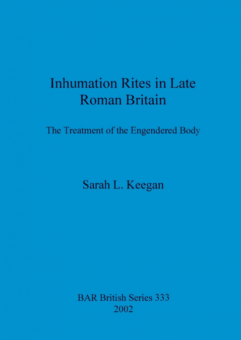 Inhumation Rites in Late Roman Britain