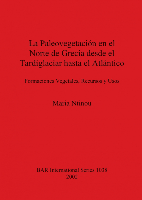 La Paleovegetación en el Norte de Grecia desde el Tardiglaciar hasta el Atlántico