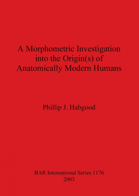 A Morphometric Investigation into the Origin(s) of Anatomically Modern Humans
