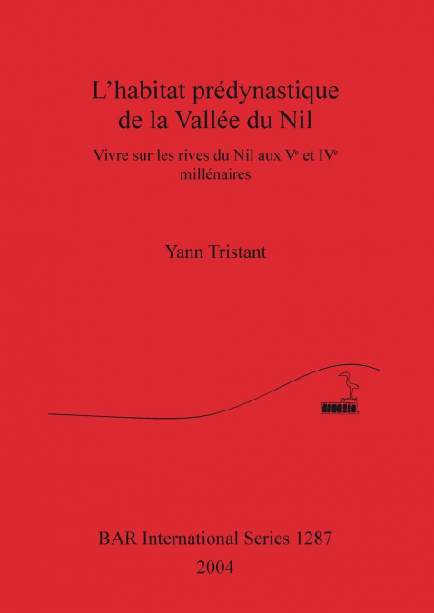 L’habitat prédynastique de la Vallée du Nil