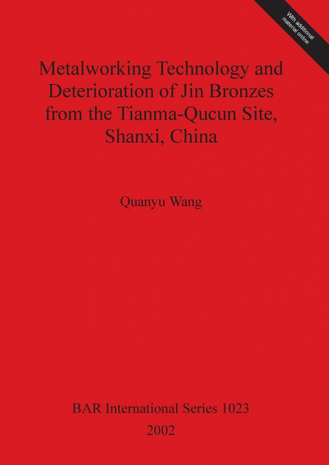 Metalworking Technology and Deterioration of Jin Bronzes from the Tianma-Qucun Site, Shanxi, China