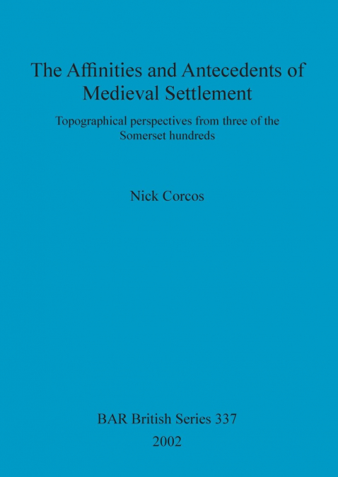 The Affinities and Antecedents of Medieval Settlement