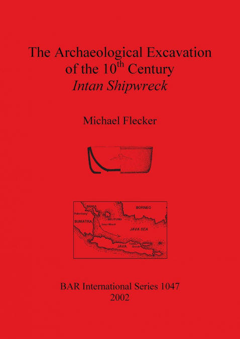 The Archaeological Excavation of the 10th Century Intan Shipwreck