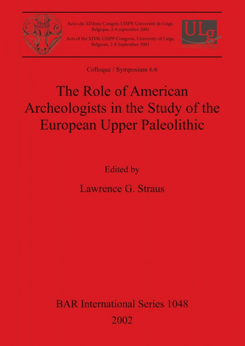 The Role of American Archeologists in the Study of the European Upper Paleolithic
