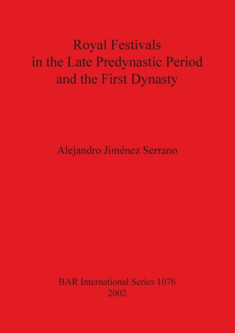 Royal Festivals in the Late Predynastic Period and the First Dynasty