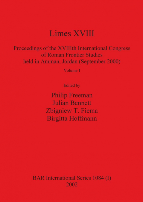 Limes XVIII - Proceedings of the XVIIIth International Congress of Roman Frontier Studies held in Amman, Jordan (September 2000), Volume 1