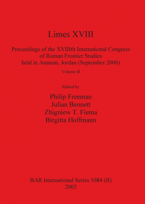 Limes XVIII - Proceedings of the XVIIIth International Congress of Roman Frontier Studies held in Amman, Jordan (September 2000), Volume 2