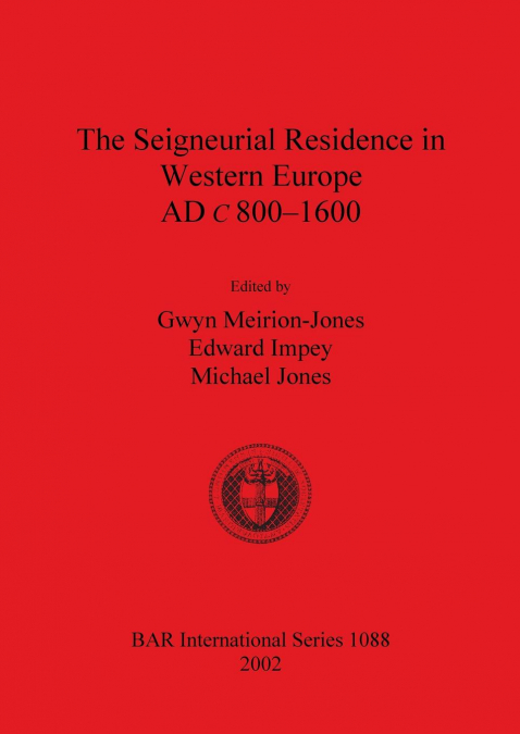 The Seigneurial Residence in Western Europe AD c 800-1600