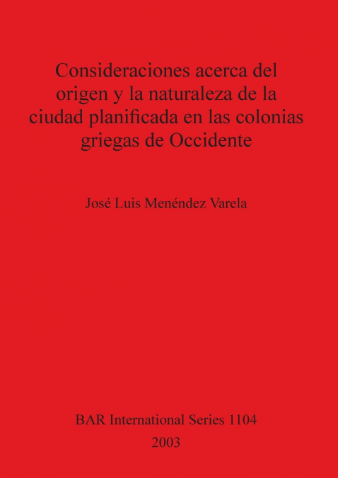 Consideraciones acerca del origen y la naturaleza de la ciudad planificada en las colonias griegas de Occidente