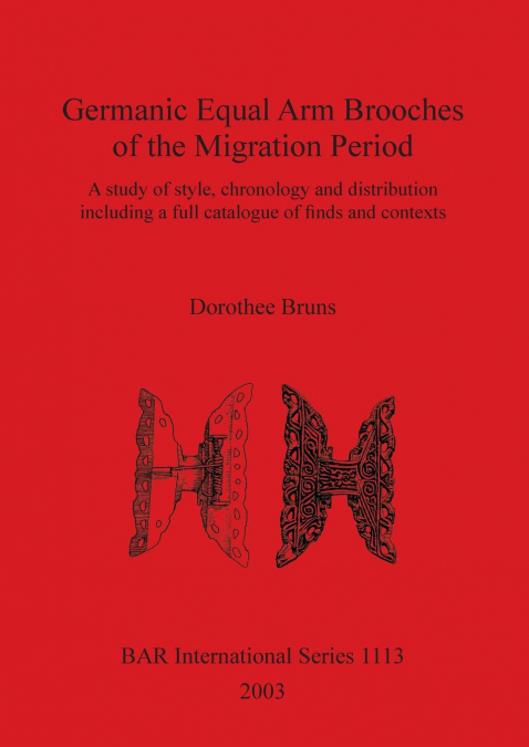 Germanic Equal Arm Brooches of the Migration Period