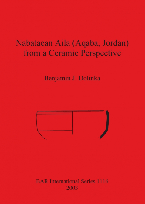 Nabataean Aila (Aqaba, Jordan) from a Ceramic Perspective