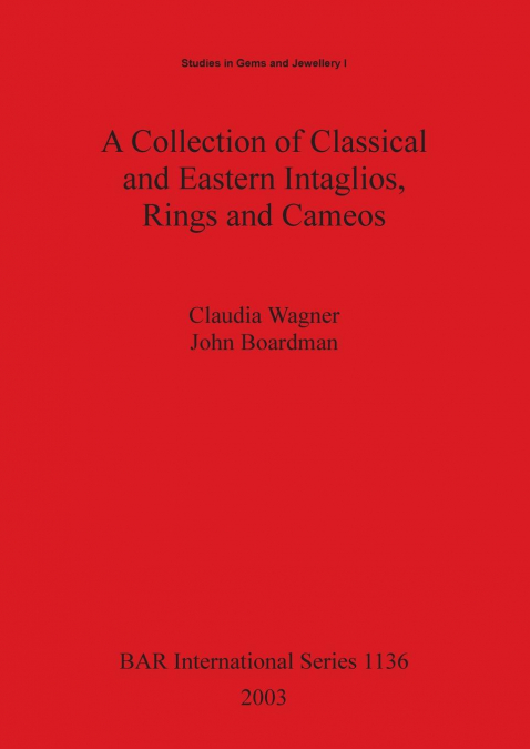 A Collection of Classical and Eastern Intaglios, Rings and Cameos