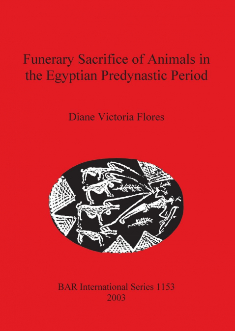 Funerary Sacrifice of Animals in the Egyptian Predynastic Period