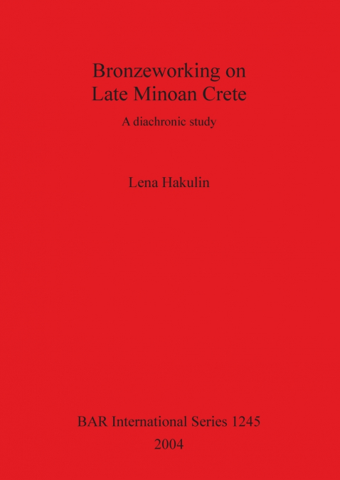 Bronzeworking on Late Minoan Crete