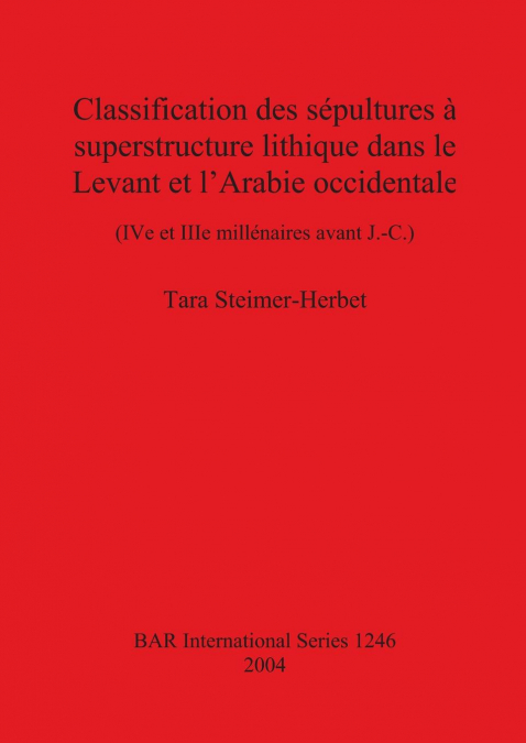 Classification des sépultures à superstructure lithique dans le Levant et l’Arabie occidentale