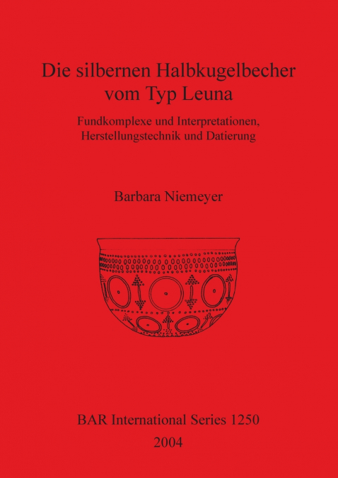 Die silbernen Halbkugelbecher vom Typ Leuna