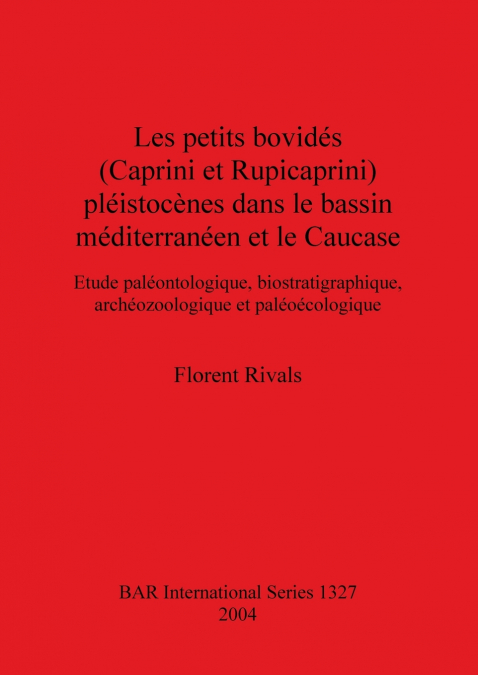 Les petits bovidés (Caprini et Rupicaprini) pléistocènes dans le bassin méditerranéen et le Caucase