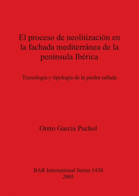 El proceso de neolitización en la fachada mediterránea de la península Ibérica