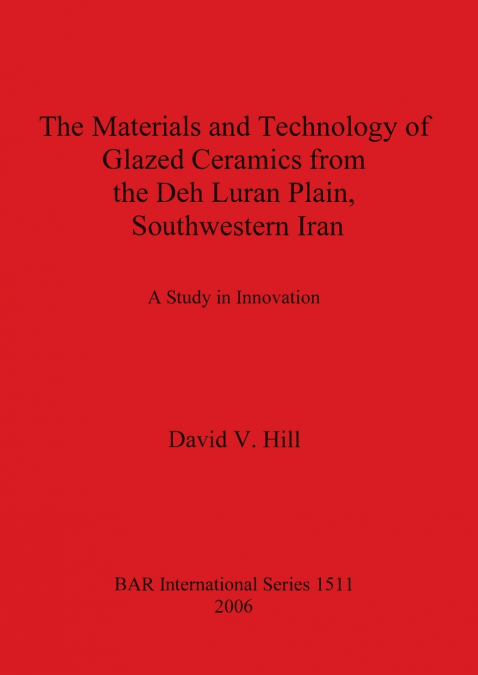The Materials and Technology of Glazed Ceramics from the Deh Luran Plain, Southwestern Iran