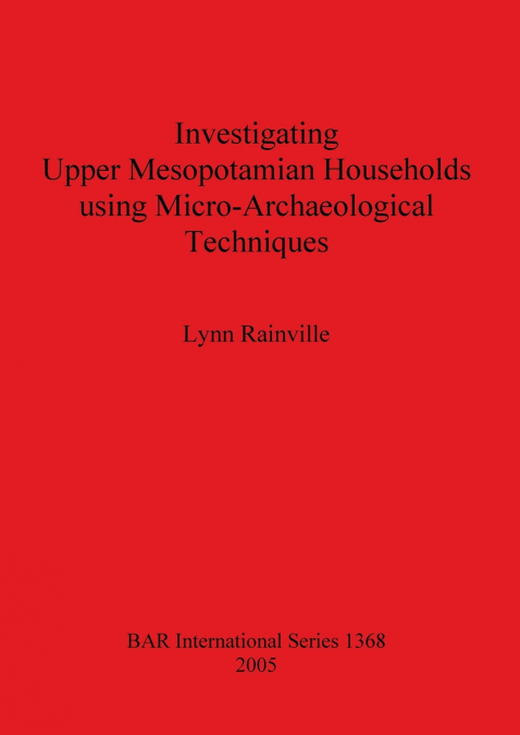 Investigating Upper Mesopotamian Households using Micro-Archaeological Techniques