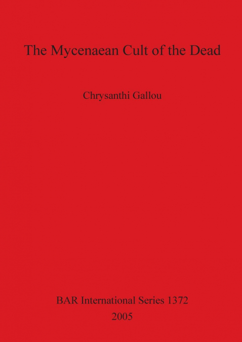 The Mycenaean Cult of the Dead