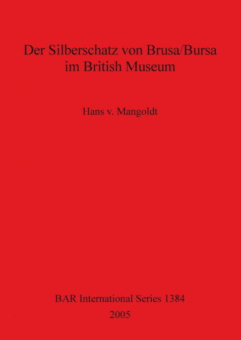 Der Silberschatz von Brusa/Bursa im British Museum
