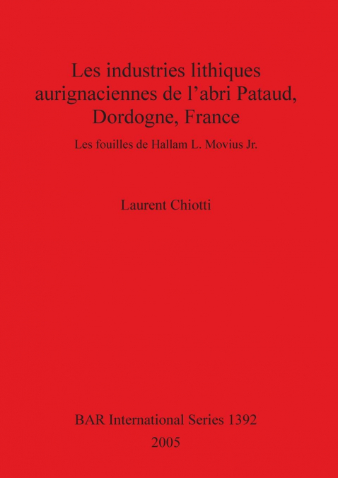 Les industries lithiques aurignaciennes de l’abri Pataud, Dordogne, France