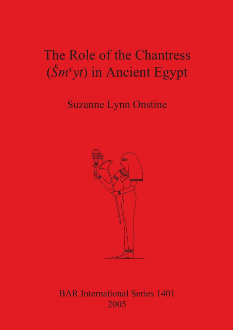 The Role of the Chantress (Šmyt) in Ancient Egypt