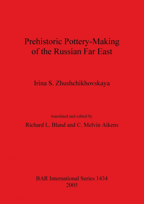 Prehistoric Pottery-Making of the Russian Far East