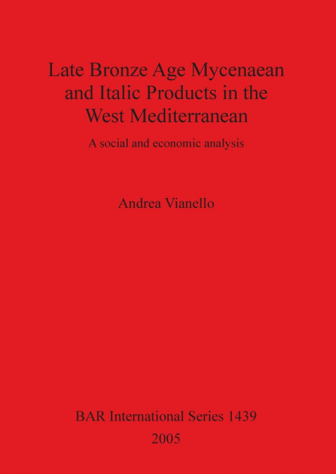 Late Bronze Age Mycenaean and Italic Products in the West Mediterranean