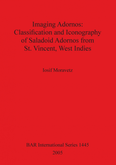 Imaging Adornos - Classification and Iconography of Saladoid Adornos from St. Vincent, West Indies
