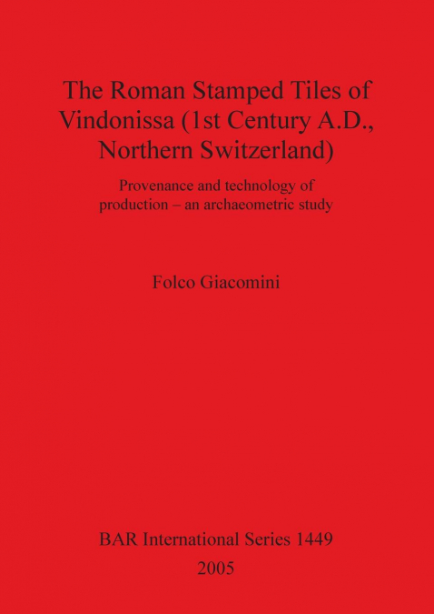 The Roman Stamped Tiles of Vindonissa (1st Century A.D., Northern Switzerland)
