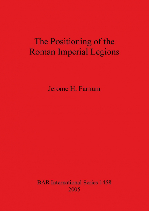 The Positioning of the Roman Imperial Legions