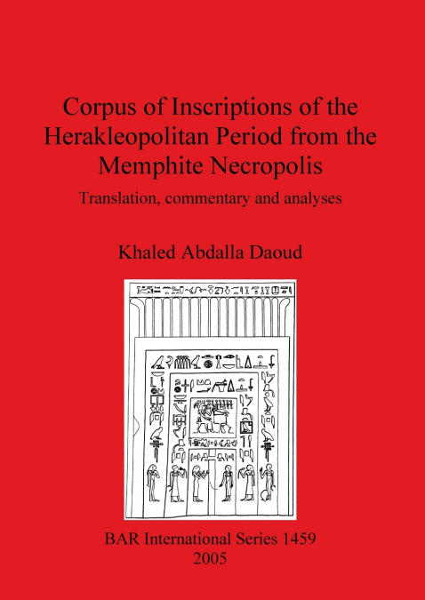 Corpus of Inscriptions of the Herakleopolitan Period from the Memphite Necropolis