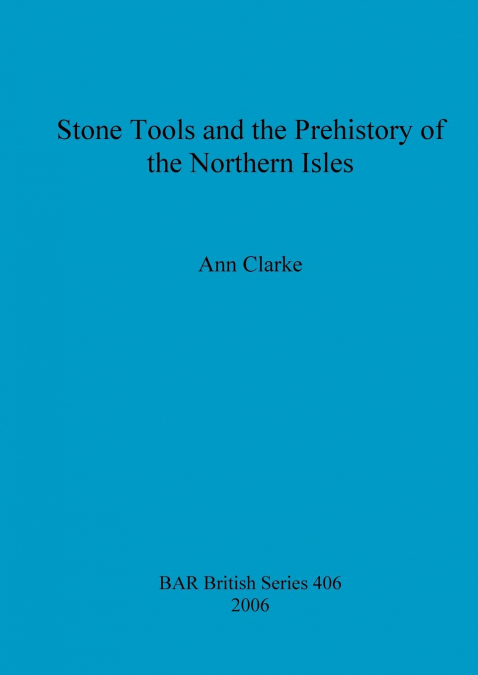 Stone Tools and the Prehistory of the Northern Isles