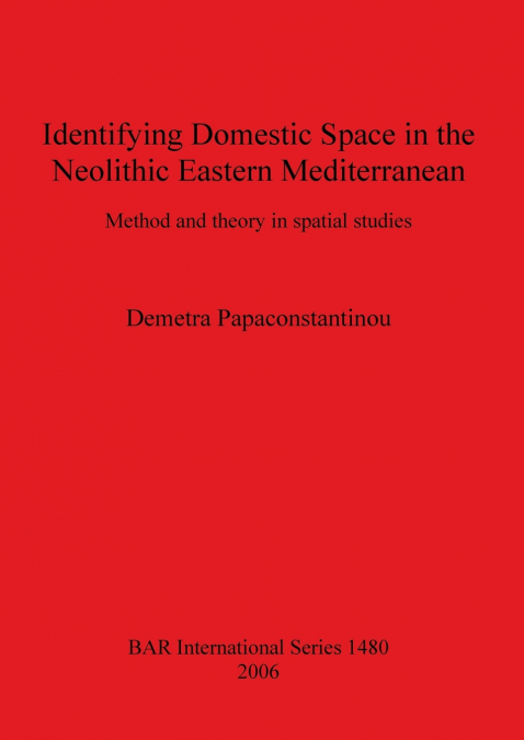 Identifying Domestic Space in the Neolithic Eastern Mediterranean