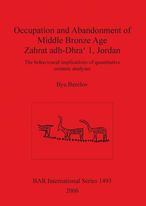 Occupation and Abandonment of Middle Bronze Age Zahrat adh-Dhra’ 1, Jordan