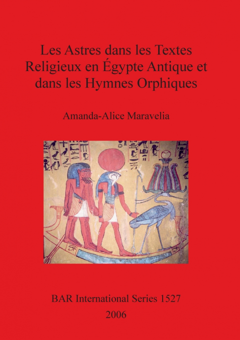 Les Astres dans les Textes Religieux en Égypte Antique et dans les Hymnes Orphiques