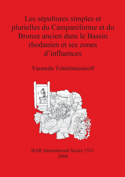 Les sépultures simples et plurielles du Campaniforme et du Bronze ancien dans le Bassin rhodanien et ses zones d’influences