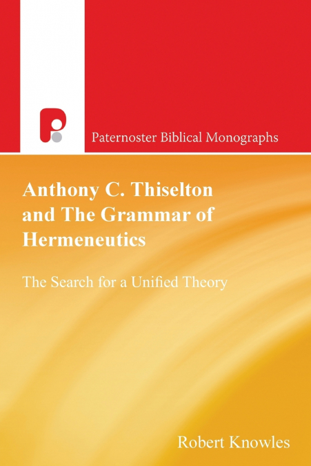 Anthony C Thiselton and the Grammar of Hermeneutics