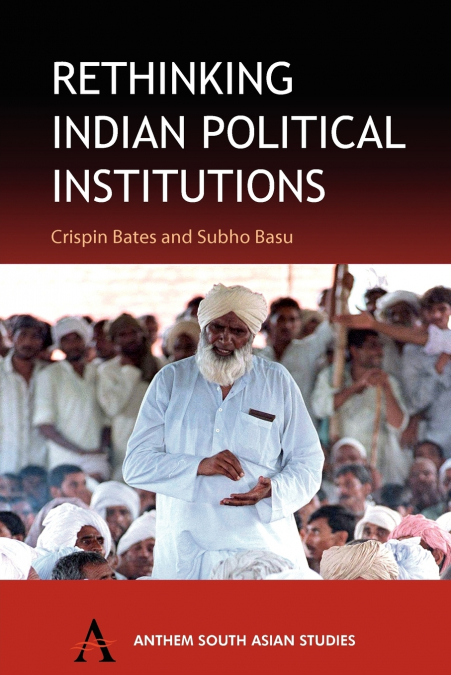 Rethinking Indian Political Institutions