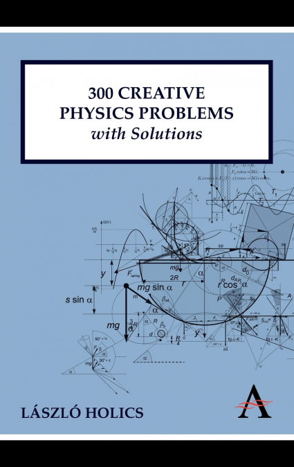 300 Creative Physics Problems with Solutions