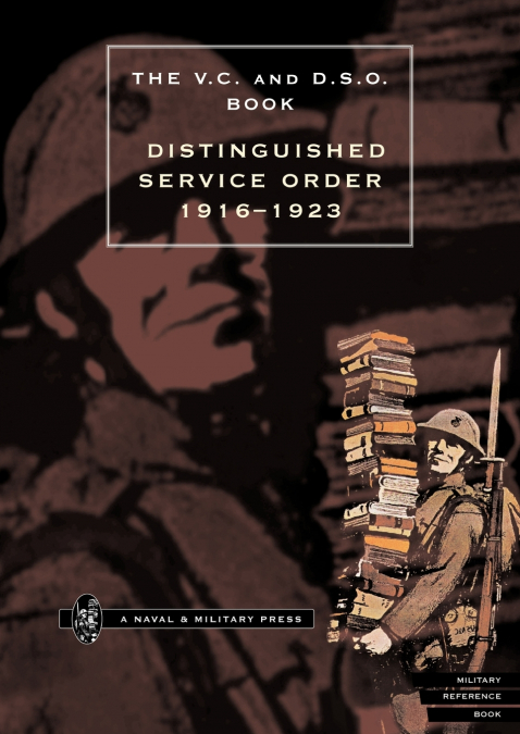 DISTINGUISHED SERVICE ORDER. 1ST JANUARY 1916 TO THE 12TH JUNE 1923