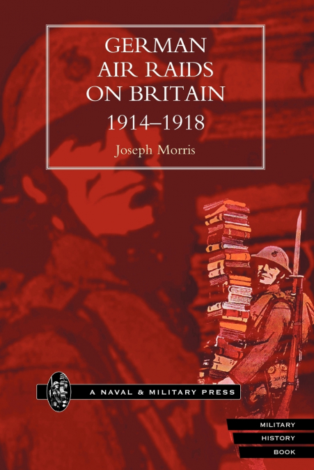 GERMAN AIR RAIDS ON GREAT BRITAIN 1914-1918