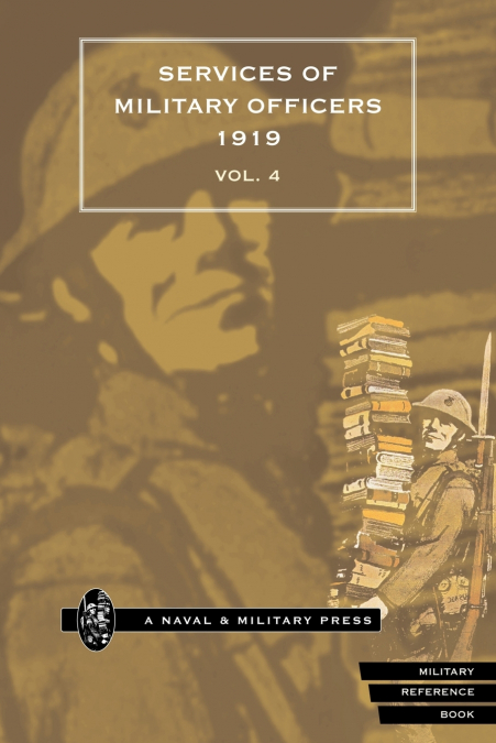 QUARTERLY ARMY LIST FOR THE QUARTER ENDING 31st DECEMBER 1919. PART II. WAR SERVICES OF OFFICERS OF THE ARMY Volume 4